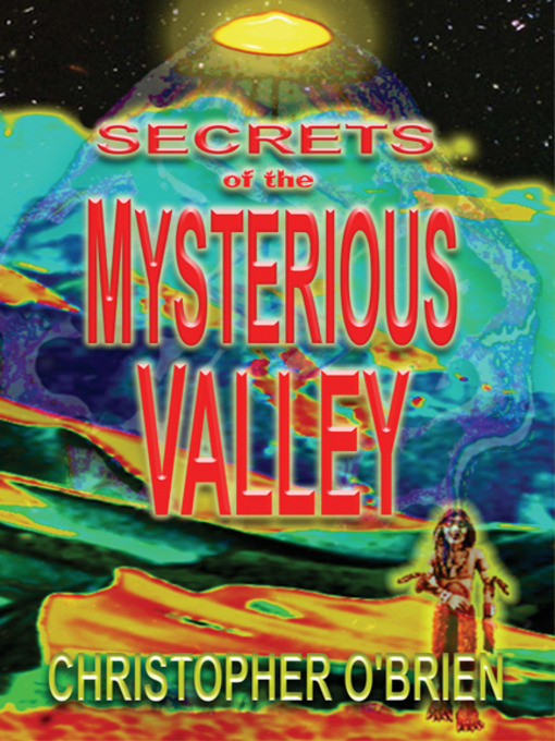 Title details for Secrets of the Mysterious Valley by Christopher O'Brien - Available